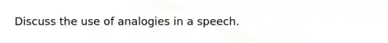 Discuss the use of analogies in a speech.