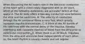 When discussing the AV node's role in the electrical conduction of the heart with a client newly diagnosed with an AV block, which of the following statements are accurate? Select all that apply/ A. The AV node offers a two-way conduction area between the atria and the ventricles. B. The velocity of conduction through the AV junctional fibres is very fast, which greatly increases impulse transmission. C. A block at the AV bundle of His interferes with the normal delay of the impulse, thereby interfering with complete ejection of blood from the atria prior to ventricular contraction. D. When there is an AV block, impulses from the atria and ventricles beat independently of each other, so, the heart rhythm is usually chaotic and not regular.