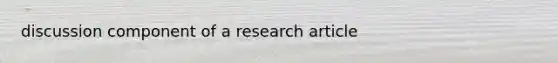 discussion component of a research article