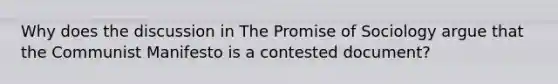 Why does the discussion in The Promise of Sociology argue that the Communist Manifesto is a contested document?