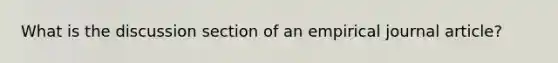 What is the discussion section of an empirical journal article?