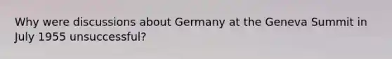 Why were discussions about Germany at the Geneva Summit in July 1955 unsuccessful?