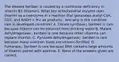 The disease beriberi is caused by a nutritional deficiency in vitamin B1 (thiamin). What key mitochondrial enzyme uses thiamin as a coenzyme in a reaction that generates acetyl-CoA, CO2, and NADH + H+ as products;; and why is this condition rare in developed countries? A. Citrate synthase;; beriberi is rare because thiamin can be obtained from drinking water B. Malate dehydrogenase;; beriberi is rare because other vitamins can replace thiamin. C. Pyruvate dehydrogenase;; beriberi is rare because many common foods are vitamin-fortified. D. Fumarase;; beriberi is rare because DNA contains large amounts of thiamin paired with adenine. E. None of the answers given are correct.