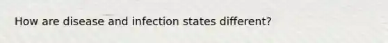 How are disease and infection states different?