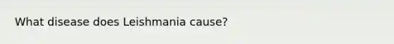 What disease does Leishmania cause?