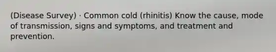 (Disease Survey) · Common cold (rhinitis) Know the cause, mode of transmission, signs and symptoms, and treatment and prevention.