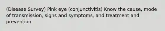 (Disease Survey) Pink eye (conjunctivitis) Know the cause, mode of transmission, signs and symptoms, and treatment and prevention.