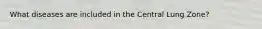What diseases are included in the Central Lung Zone?