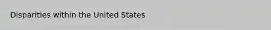 Disparities within the United States