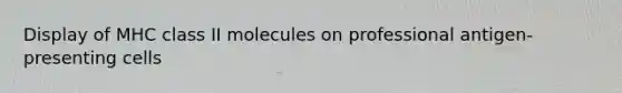 Display of MHC class II molecules on professional antigen-presenting cells