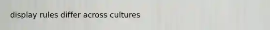 display rules differ across cultures
