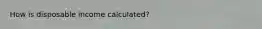 How is disposable income calculated?