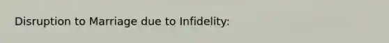 Disruption to Marriage due to Infidelity: