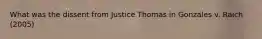 What was the dissent from Justice Thomas in Gonzales v. Raich (2005)