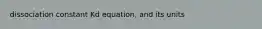 dissociation constant Kd equation, and its units