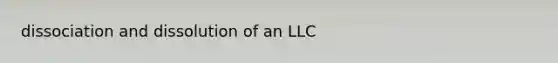 dissociation and dissolution of an LLC