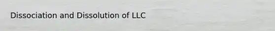 Dissociation and Dissolution of LLC