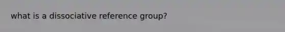 what is a dissociative reference group?