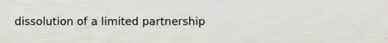 dissolution of a limited partnership