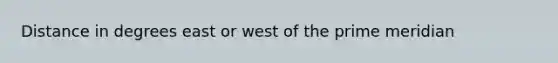 Distance in degrees east or west of the prime meridian