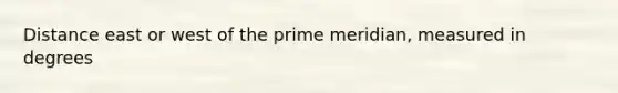 Distance east or west of the prime meridian, measured in degrees