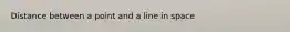 Distance between a point and a line in space