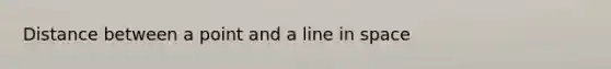 Distance between a point and a line in space