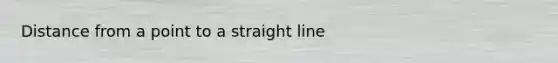 Distance from a point to a straight line