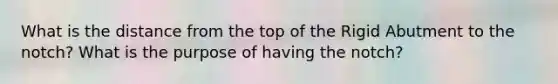 What is the distance from the top of the Rigid Abutment to the notch? What is the purpose of having the notch?