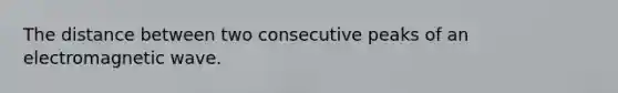 The distance between two consecutive peaks of an electromagnetic wave.