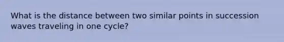 What is the distance between two similar points in succession waves traveling in one cycle?