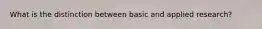 What is the distinction between basic and applied research?