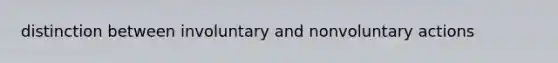 distinction between involuntary and nonvoluntary actions