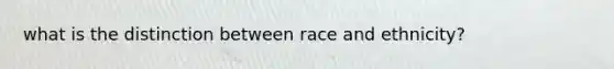 what is the distinction between race and ethnicity?