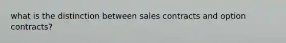 what is the distinction between sales contracts and option contracts?