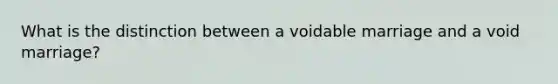 What is the distinction between a voidable marriage and a void marriage?