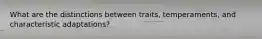 What are the distinctions between traits, temperaments, and characteristic adaptations?