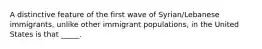 A distinctive feature of the first wave of Syrian/Lebanese immigrants, unlike other immigrant populations, in the United States is that _____.