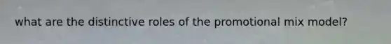 what are the distinctive roles of the promotional mix model?