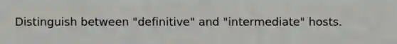 Distinguish between "definitive" and "intermediate" hosts.