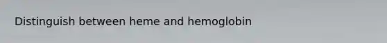 Distinguish between heme and hemoglobin