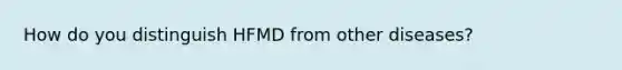 How do you distinguish HFMD from other diseases?