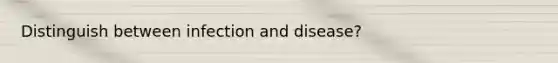 Distinguish between infection and disease?