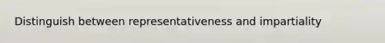 Distinguish between representativeness and impartiality