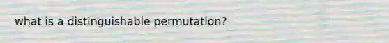 what is a distinguishable permutation?