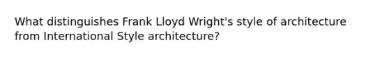 What distinguishes Frank Lloyd Wright's style of architecture from International Style architecture?