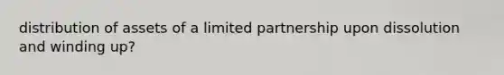 distribution of assets of a limited partnership upon dissolution and winding up?