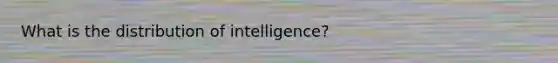 What is the distribution of intelligence?