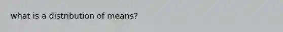 what is a distribution of means?