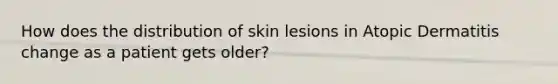 How does the distribution of skin lesions in Atopic Dermatitis change as a patient gets older?